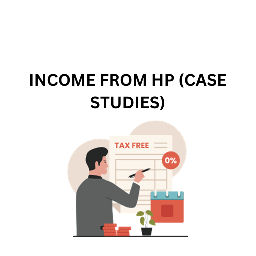 INCOME TAX-INCOME FROM HP (CASE STUDIES)